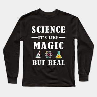 Science It's Like Magic But Real Long Sleeve T-Shirt